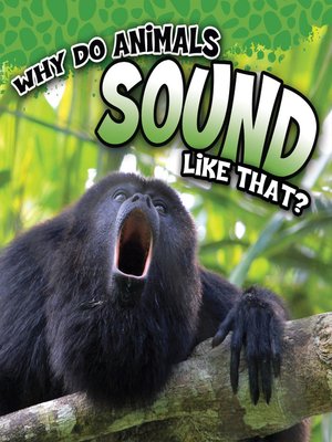 cover image of Why Do Animals Sound Like That?
